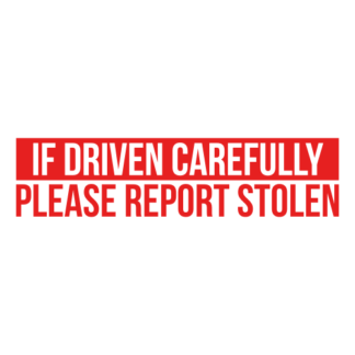 If Driven Carefully Please Report Stolen Decal (Red)